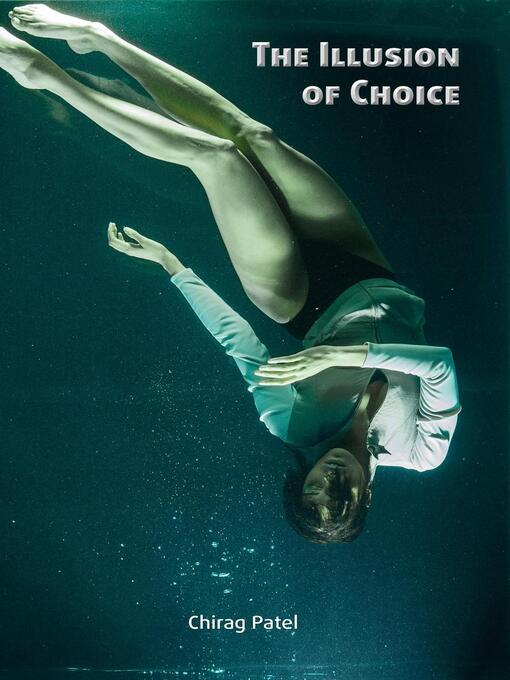 Title details for The Illusion of Choice by Chirag Patel - Available